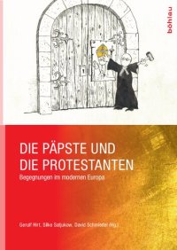 cover of the book Die Päpste und die Protestanten: Begegnungen im modernen Europa