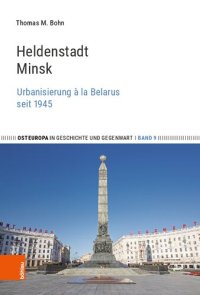 cover of the book Heldenstadt Minsk: Urbanisierung à la Belarus seit 1945