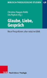 cover of the book Glaube, Liebe, Gespräch: Neue Perspektiven johanneischer Ethik