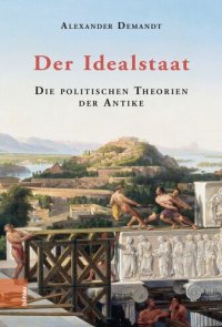 cover of the book Der Idealstaat: Die politischen Theorien der Antike