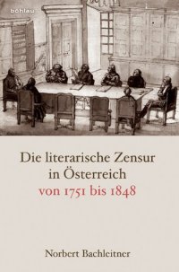 cover of the book Die literarische Zensur in Österreich von 1751 bis 1848