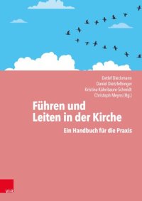 cover of the book Führen und Leiten in der Kirche: Ein Handbuch für die Praxis