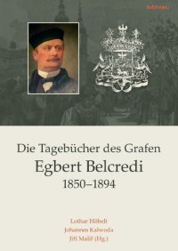 cover of the book Die Tagebücher des Grafen Egbert Belcredi 1850–1894: Nach editorischen Vorarbeiten von Antonín Okáè