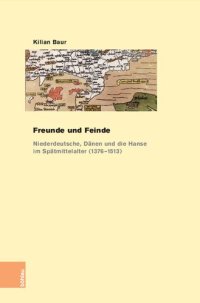 cover of the book Freunde und Feinde: Niederdeutsche, Dänen und die Hanse im Spätmittelalter (1376-1513)