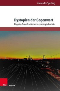 cover of the book Dystopien der Gegenwart: Negative Zukunftsvisionen in ›postutopischer Zeit‹