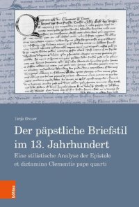 cover of the book Der päpstliche Briefstil im 13. Jahrhundert: Eine stilistische Analyse der Epistole et dictamina Clementis pape quarti