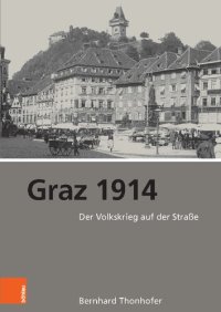 cover of the book Graz 1914: Der Volkskrieg auf der Straße