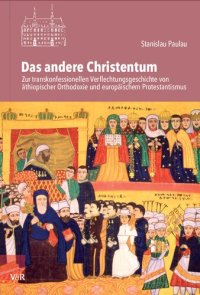 cover of the book Das andere Christentum: Zur transkonfessionellen Verflechtungsgeschichte von äthiopischer Orthodoxie und europäischem Protestantismus