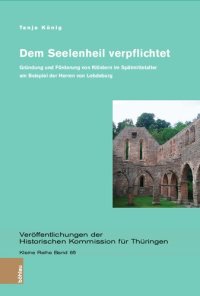 cover of the book Dem Seelenheil verpflichtet: Gründung und Förderung von Klöstern im Spätmittelalter am Beispiel der Herren von Lobdeburg