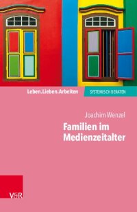 cover of the book Familien im Medienzeitalter: Digitalisierung in der Beratungspraxis