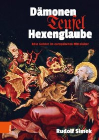 cover of the book Dämonen, Teufel, Hexenglaube: Böse Geister im europäischen Mittelalter