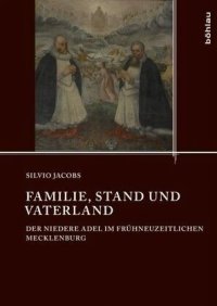 cover of the book Familie, Stand und Vaterland: Der niedere Adel im frühneuzeitlichen Mecklenburg. Dissertationsschrift