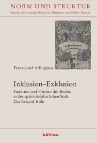 cover of the book Inklusion–Exklusion: Funktion und Formen des Rechts in der spätmittelalterlichen Stadt. Das 				Beispiel Köln