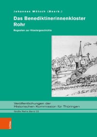 cover of the book Das Benediktinerinnenkloster Rohr: Regesten zur Klostergeschichte. Bearbeitet und eingeleitet von Johannes Mötsch