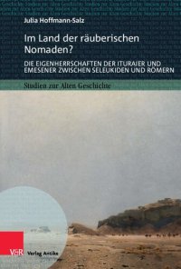 cover of the book Im Land der räuberischen Nomaden?: Die Eigenherrschaften der Ituraier und Emesener zwischen Seleukiden und Römern