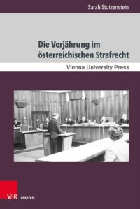 cover of the book Die Verjährung im österreichischen Strafrecht: Theoretische Grundlagen und Entwicklung unter besonderer Berücksichtigung von systemischem Unrecht