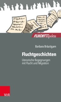 cover of the book Fluchtgeschichten: Literarische Begegnungen mit Flucht und Migration