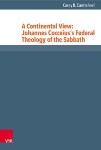 cover of the book A Continental View: Johannes Cocceius’s Federal Theology of the Sabbath