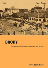 cover of the book Brody: Eine galizische Grenzstadt im langen 19. Jahrhundert