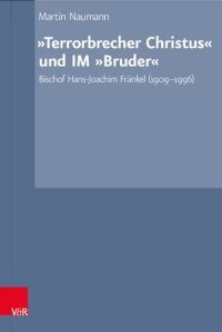 cover of the book „Terrorbrecher Christus“ und IM „Bruder“: Bischof Hans-Joachim Fränkel (1909-1996)