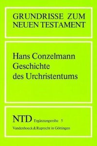 cover of the book Geschichte des Urchristentums / Grundrisse zum Neuen Testament 5: Das Neue Testament Deutsch (NTD), Erg.-Reihe