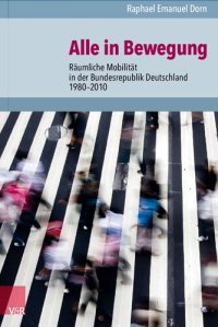 cover of the book Alle in Bewegung: Räumliche Mobilität in der Bundesrepublik Deutschland 1980–2010