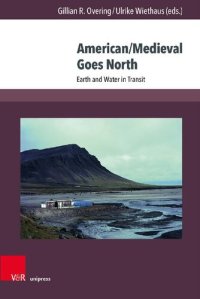 cover of the book American/Medieval Goes North: Earth and Water in Transit