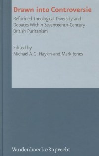 cover of the book Drawn into Controversie: Reformed Theological Diversity and Debates Within Seventeenth-century British Puritanism