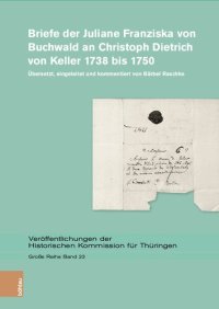 cover of the book Briefe der Juliane Franziska von Buchwald an Christoph Dietrich von Keller 1738 bis 1750