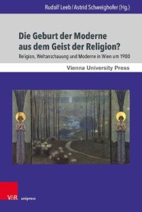 cover of the book Die Geburt der Moderne aus dem Geist der Religion?: Religion, Weltanschauung und Moderne in Wien um 1900