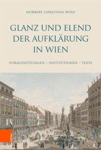 cover of the book Glanz und Elend der Aufklärung in Wien: Voraussetzungen - Institutionen - Texte