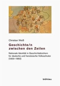 cover of the book Geschichte/n zwischen den Zeilen: Nationale Identität in Geschichtsbüchern für deutsche und französische Volksschulen (1900-1960). Dissertationsschrift