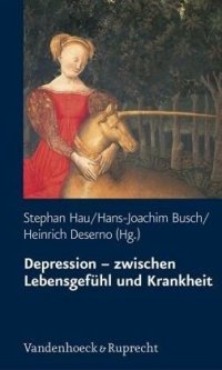 cover of the book Depression - zwischen Lebensgefühl und Krankheit: Herausgegeben:Hau, Stephan; Busch, Hans-Joachim; Deserno, Heinrich