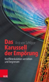 cover of the book Das Karussell der Empörung: Konflikteskalation verstehen und begrenzen