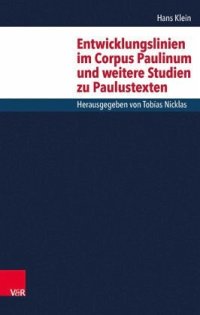 cover of the book Entwicklungslinien im Corpus Paulinum und weitere Studien zu Paulustexten: Herausgegeben:Nicklas, Tobias