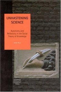 cover of the book Unhastening Science: Autonomy and Reflexivity in the Social Theory of Knowledge