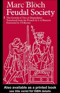 cover of the book Feudal Society: Vol 1: The Growth and Ties of Dependence