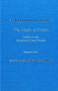 cover of the book The Myths of Fiction: Studies in the Canonical Greek Novels