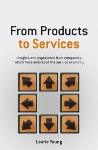 cover of the book From Products to Services: Insights and experience from companies which have embraced the service economy