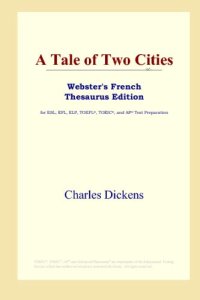 cover of the book A Tale of Two Cities (Webster's French Thesaurus Edition)