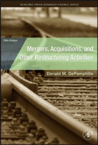 cover of the book Mergers, Acquisitions, and Other Restructuring Activities, Fifth Edition: An Integrated Approach to Process, Tools, Cases, and Solutions (Academic Press Advanced Finance Series)