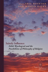 cover of the book Saintly Influence: Edith Wyschogrod and the Possibilities of Philosophy of Religion (Perspectives in Continental Philosophy)