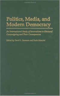 cover of the book Politics, Media, and Modern Democracy: An International Study of Innovations in Electoral Campaigning and Their Consequences (Praeger Series in Political Communication)