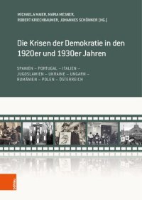 cover of the book Die Krisen der Demokratie in den 1920er und 1930er Jahren: Spanien – Portugal – Italien – Jugoslawien – Ukraine – Ungarn – Rumänien – Polen – Österreich