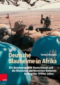 cover of the book Deutsche Blauhelme in Afrika: Die Bundesrepublik Deutschland und die Missionen der Vereinten Nationen Anfang der 1990er Jahre