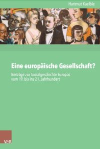 cover of the book Eine europäische Gesellschaft?: Beiträge zur Sozialgeschichte Europas vom 19. bis ins 21. Jahrhundert