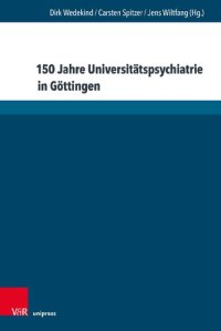 cover of the book 150 Jahre Universitätspsychiatrie in Göttingen: Beiträge zum Jubiläumssymposium