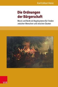 cover of the book Die Ordnungen der Bürgerschaft: Moral und Recht als Regelsysteme für Frieden zwischen Menschen und zwischen Staaten