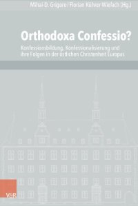 cover of the book Orthodoxa Confessio?: Konfessionsbildung, Konfessionalisierung und ihre Folgen in der östlichen Christenheit