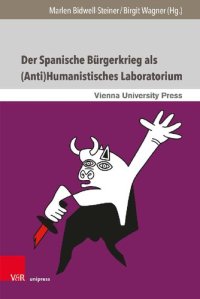 cover of the book Der Spanische Bürgerkrieg als (Anti)Humanistisches Laboratorium: Literarische und mediale Narrative aus Spanien, Italien und Österreich